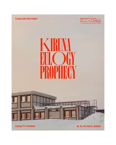 "Kiruna Eulogy Prophecy" by Tom De Peyret - © Oddity Paris