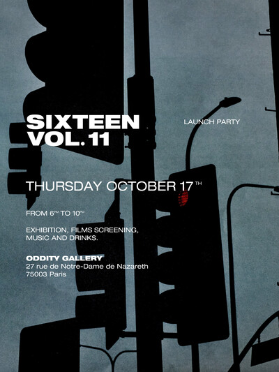 Sixteen Vol 11. Launch, Exhibition &amp; Screening - © Oddity Paris